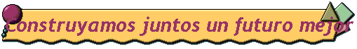 Construyamos juntos un futuro mejor